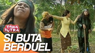 Si Buta Ditantang Berantem! | Tawa Sutra