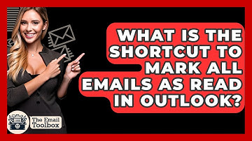 What Is The Shortcut To Mark All Emails As Read In Outlook? - TheEmailToolbox.com