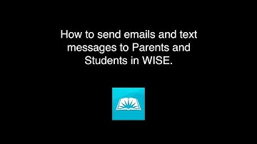 How to Send Emails and Text messages to Parents and  Students in WISE.