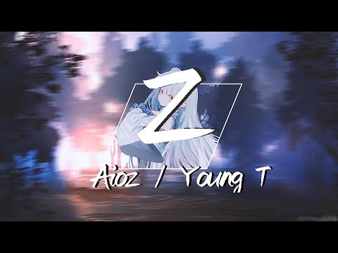 Aioz / Young T - Z 『再也不需要一个人入睡 回到了原位 彻底的撕碎 在房间宿醉 褪去了面具 谎言在点缀 无力的抗拒』【動態歌詞Lyrics】【流行】高清音質