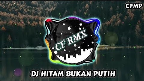 DJ Hitam Bukan Putih ( Mega Mustika ) Slow Remixduth by CF RMX