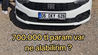 700.000 Tl Param Ne Hangi Arabları Alabilirim ?
