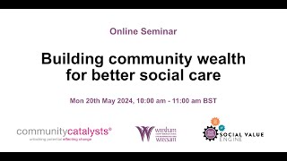 Webinar:  Building community wealth with social care