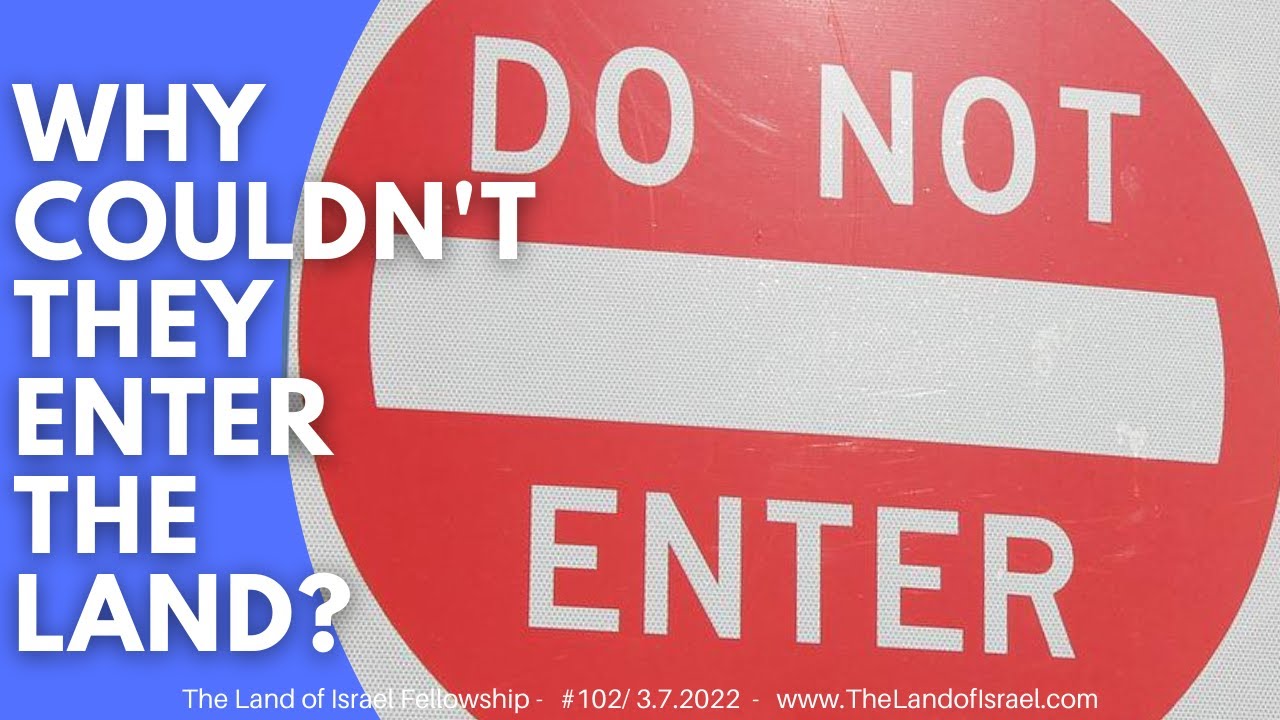 Why Couldn't They Enter the Land? - Ari Abramowitz: The Land of Israel Fellowship