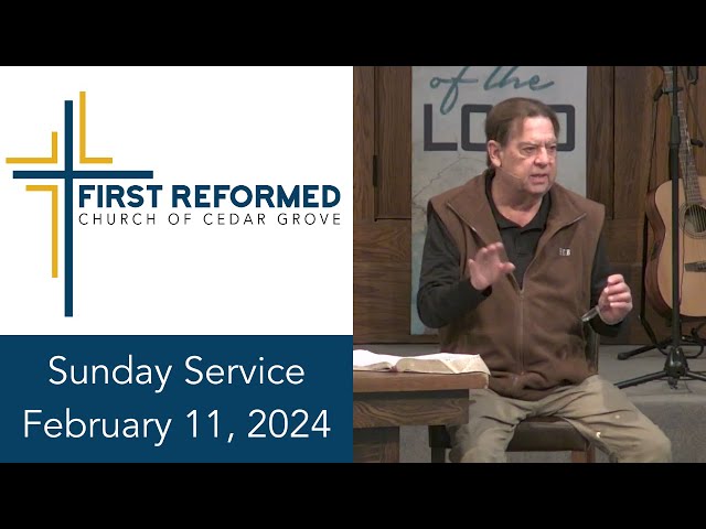 First Reformed Church Cedar Grove  -  February 11,  2024