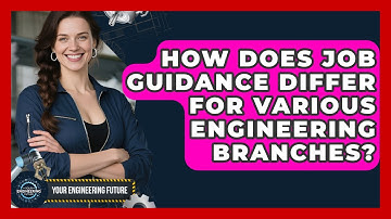 How Does Job Guidance Differ for Various Engineering Branches? - Your Engineering Future