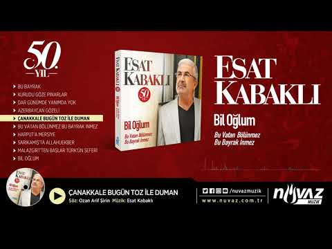 Esat Kabaklı - Çanakkale Bugün Toz ile Duman