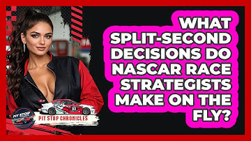 What Split-second Decisions Do NASCAR Race Strategists Make On The Fly? - Pit Stop Chronicles