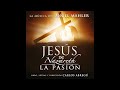 Jesús de Nazareth, La Pasión - Carlos Abregú y Ángel Mahler