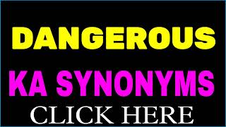 Dangerous ka synonyms | synonym of Dangerous | Dangerous synonyms | similar words | releted words