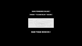 Pembisnis Online harus tau ' TUJUAN IKLAN ' agar tidak BONCOS !