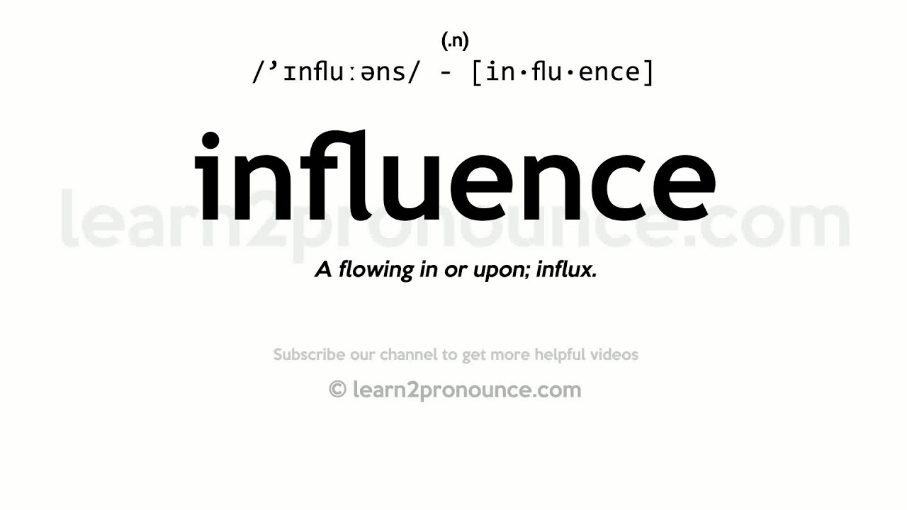 Pronunciation of Influence Definition of Influence Pronunciation of Influence Definition of Influence