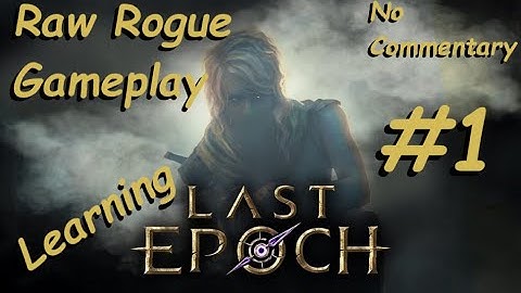 Learning Last Epoch Part 1 | Raw Rogue Gameplay | No Commentary