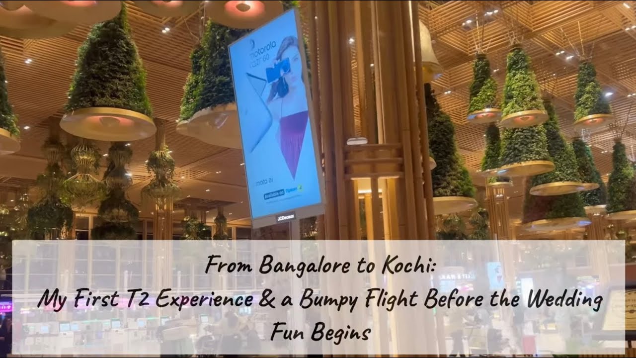 From Bangalore to Kochi: My First T2 & Air Alliance Flight experience, Wedding Fun Begins!