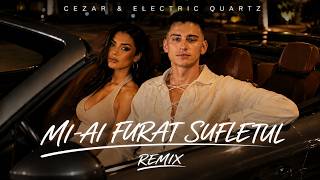 Cezar X Electric Quartz - Mi-ai furat sufletul ( Remix) - Afro House