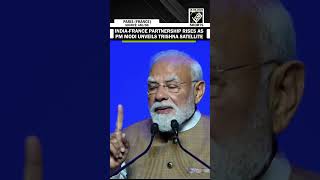 PM Modi hails Indo-France ties as pillar of trust amid global uncertainty, unveils Trishna satellite