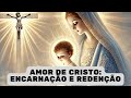 O Amor de Cristo: Encarnação do Verbo e a Redenção -  Vídeo #reflexão