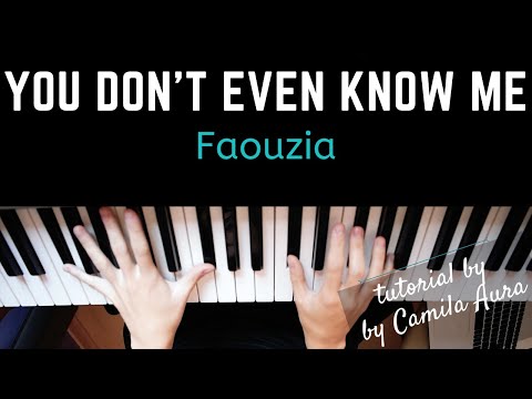 how-to-play-you-don't-even-know-me-by-faouzia-(piano-tutorial-+-chords)