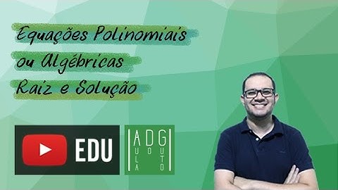 Equações polinomiais ou algébricas | raiz e solução | Prof. Guto Azevedo