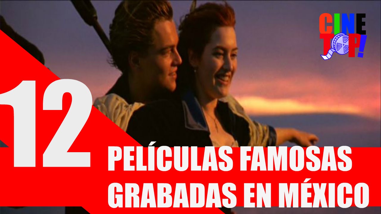 12 Películas Famosas Grabadas En México