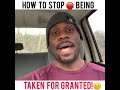 How to STOP Being Taken for GRANTED!🛑