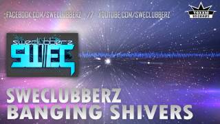 SweClubberz - Banging Shivers (Original Mix) (TOXPRO001)