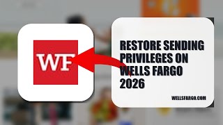 How To Restore Sending Privileges On Wells Fargo 2026 (UPDATED GUIDE)