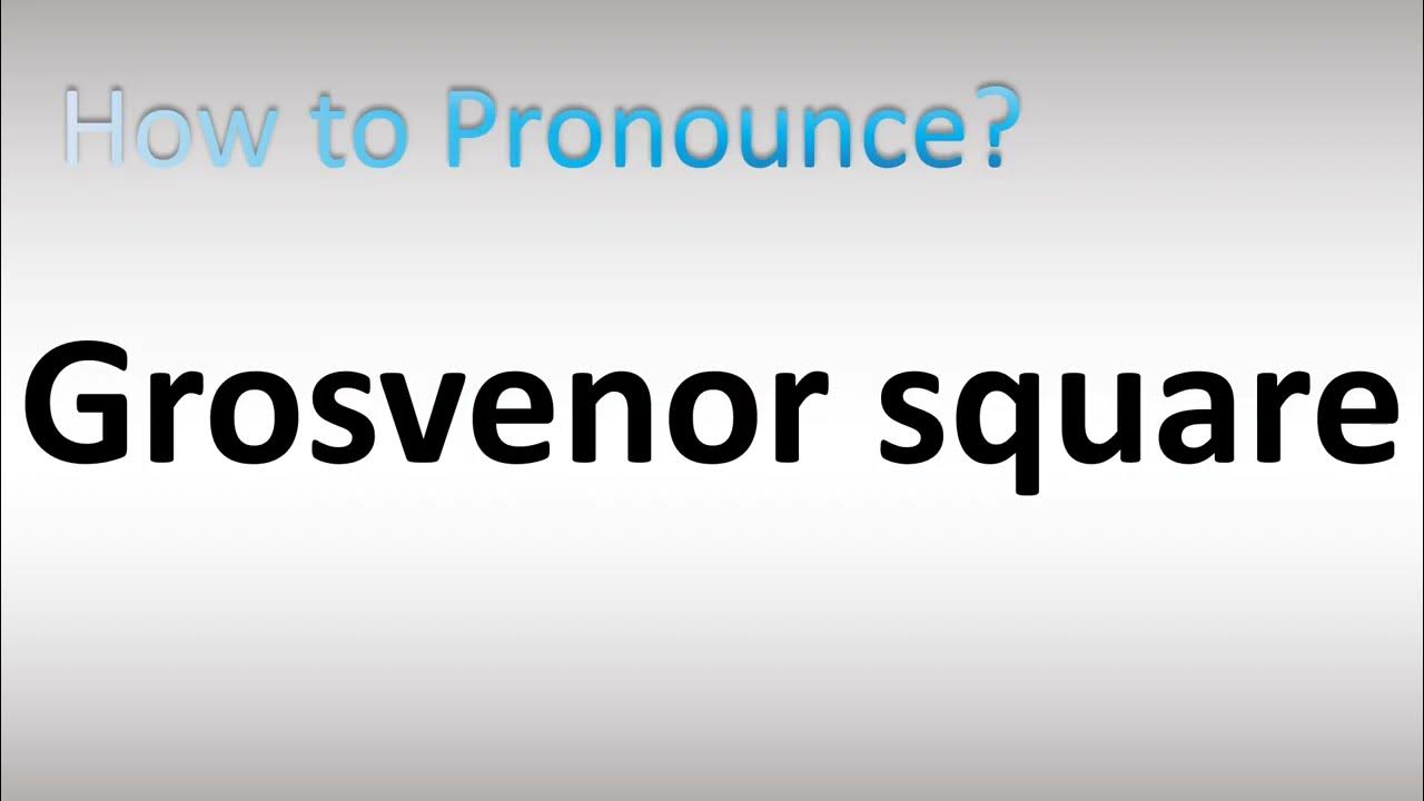 How to Pronounce Grosvenor square - YouTube