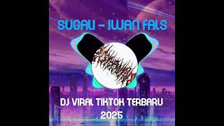 DJ VIRAL SUGALI - IWAN FALS TIKTOK TERBARU 2025