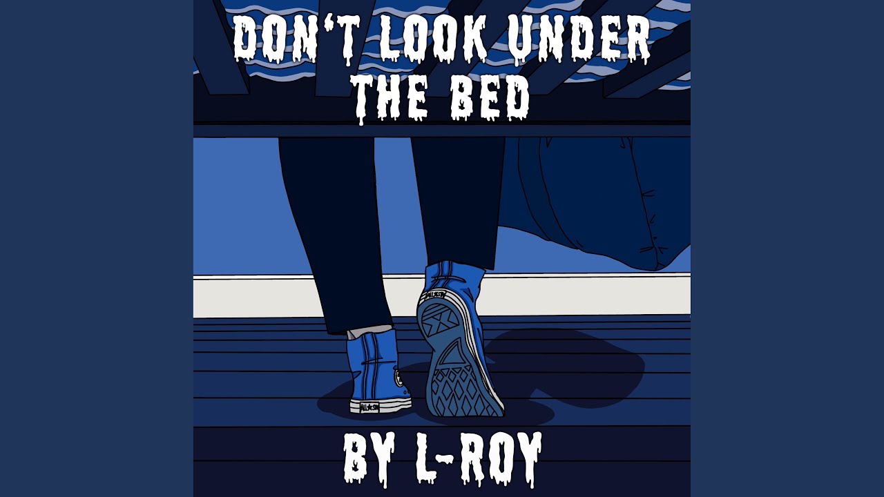 Don't Look Under the Bed