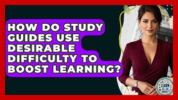 How Do Study Guides Use Desirable Difficulty To Boost Learning? - Learn As An Adult