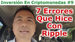 Inversión En Criptomonedas #9 - 7 Errores Que Hice Con Ripple - Por Tai Zen