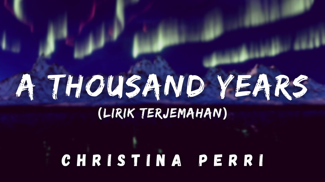 Christina Perri - A Thousand Years (Lirik Terjemahan) Christina Perri - A Thousand Years (Lirik Terjemahan)