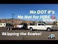 DRIVING PAST THE SCALES WITHOUT D.O.T NUMBERS AND NO NOT FOR HIRE SIGN...