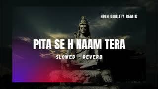Pita se h naam tera | Slowed   Reverb | High Quality Remix
