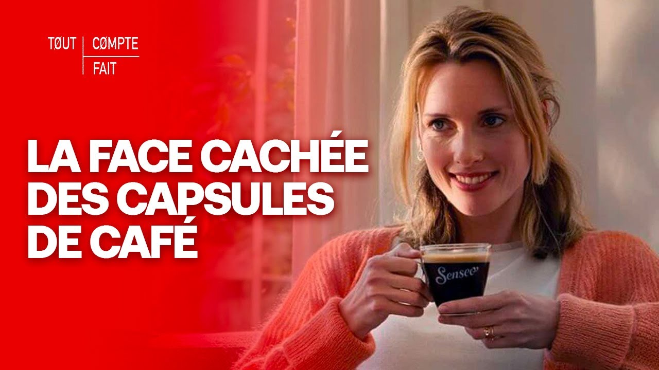 ENQUÊTE : Pourquoi les capsules de café posent autant de problèmes ? - Tout Compte Fait