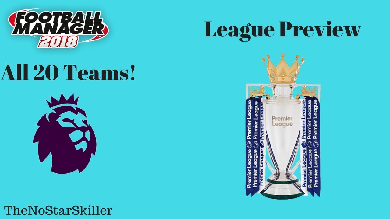 FM18 - All Premier League Teams - League Introduction