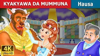 KYAKYAWA DA MUMMUNA | Beauty and the Beast in Hausa | 4K UHD | Hausa Fairy Tales