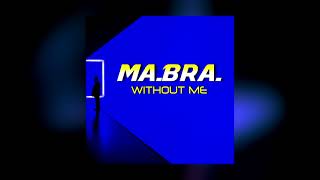 MA.BRA. - without me (Ma.Bra. Mix) 138 Bpm