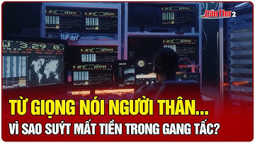 Từ giọng nói người thân… vì sao suýt mất tiền trong gang tấc? | Cần Thơ