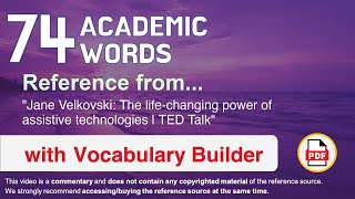 74 Academic Words Ref from "Jane Velkovski: The life-changing power of assistive technologies | TED"