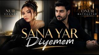 Onur Bayraktar & Nur Cennet - Sana Yar Diyemem