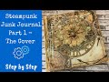 Steampunk Junk Journal | Part 1 | The Cover