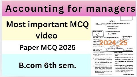 📚 Accounting for Managers | MCQ PYQ 2024–25 Solved | BBA/B.Com 6th Semester #paper#mcq#msu#bcom