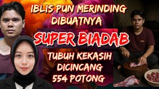 Mutilasi di Surabaya, Akhir Hidup Tiara .. Gegara masalah sepele Dicincang 554 Potong oleh Pacarnya 