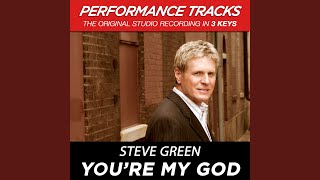 Video thumbnail of "Steve Green - You're My God (Medium Key Performance Track With Background Vocals)"