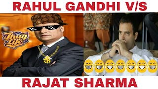 Rahul gandhi is an indian politician and often called as 'pappu'. he
famous for his funny speeches. rajat sharma one of the most popular
news anchor...
