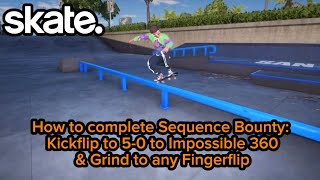 How to complete Sequence Bounty: Kickflip to 5-0 to Impossible 360 & Grind to any Fingerflip Skate4