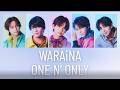 WARAiNA / ONE N' ONLY [歌割り]