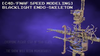 [C4d/Fnaf Speed Modeling] BlackLight Endo-Skeleton